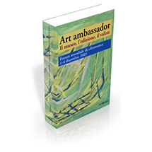 Art ambassador. Il museo, l&amp;amp;amp;#039;edizione, il valore